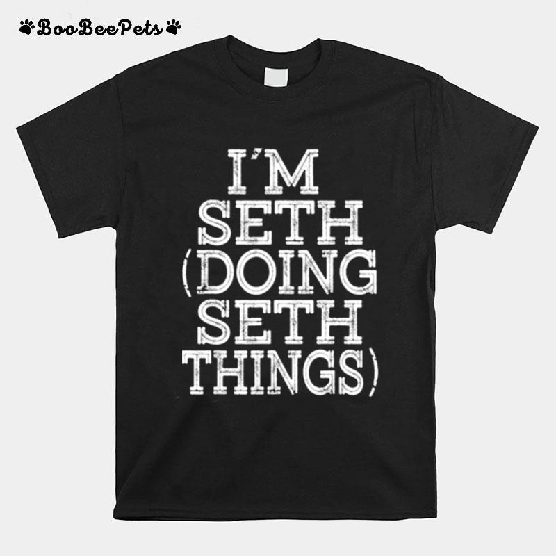 Im Seth Doing Seth Things T-Shirt