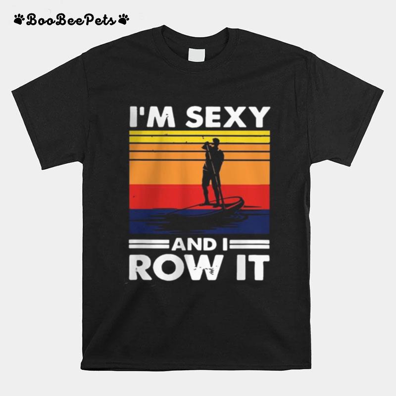 Im Sexy And I Row It Vintage T-Shirt