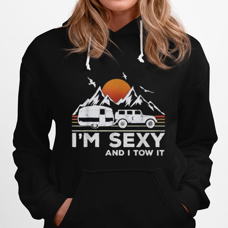 Im Sexy And I Tow It Funny Vintage Camping Lover Boy Girl Hoodie