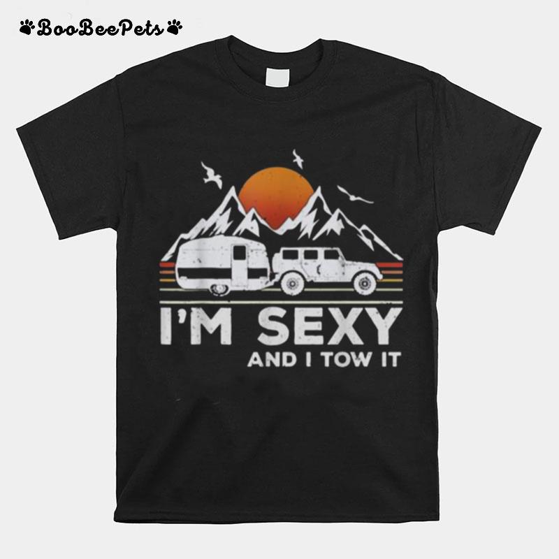 Im Sexy And I Tow It Funny Vintage Camping Lover Boy Girl T-Shirt