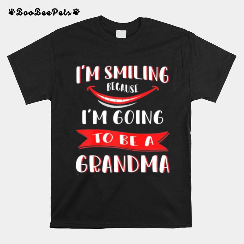 Im Smiling Because Im Going To Be A Grandma Mothers Day T-Shirt