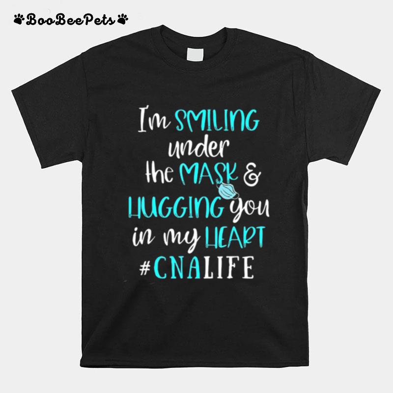 Im Smiling Under The Mask And Hugging You In My Heart Cna T-Shirt