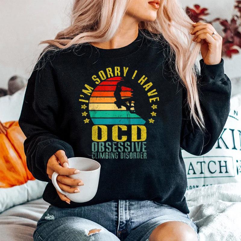 Im Sorry I Have Ocd Obsessive Climbing Disorder Vintage Sweater