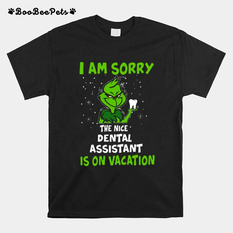 Im Sorry The Nice Dental Assistant Is On Vacation Grinch Christmas T-Shirt