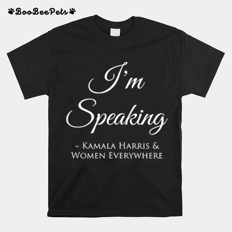 Im Speaking Kamala Harris Women Everywhere President Election T-Shirt