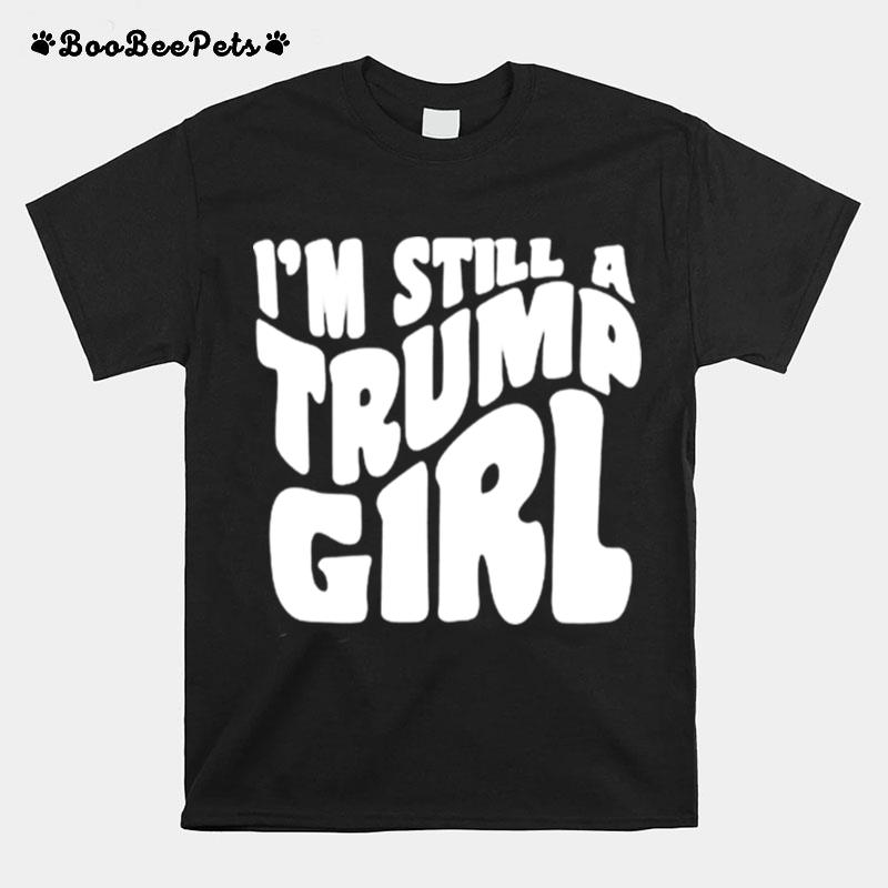 Im Still A Trump Girl Classic T-Shirt