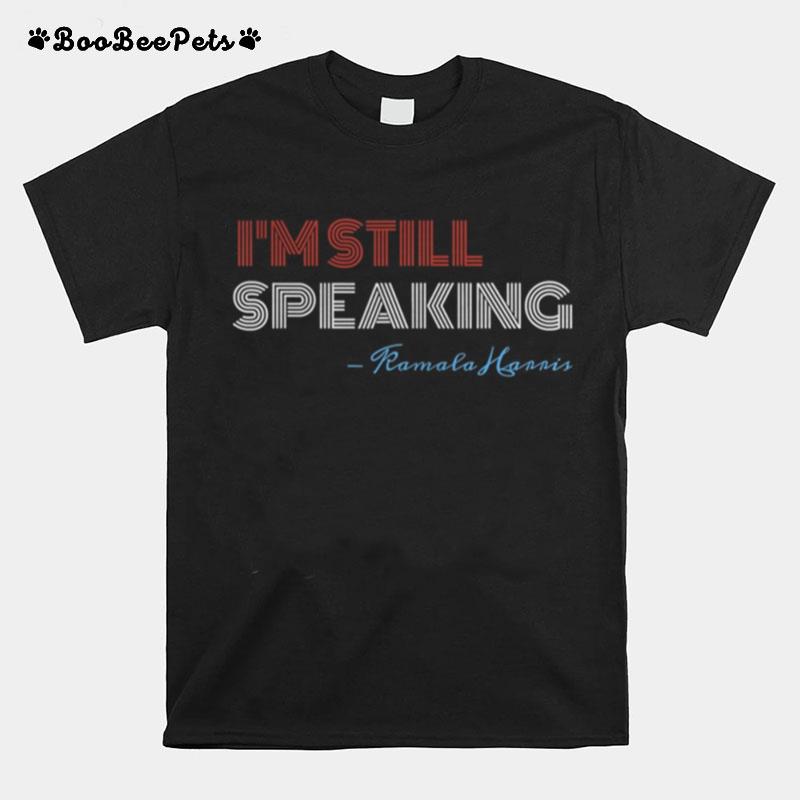 Im Still Speaking T-Shirt