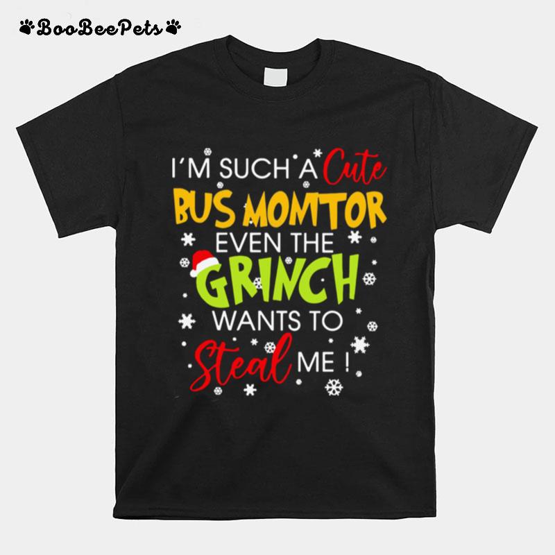 Im Such A Cute Bus Monitor Even The Grinch Wants To Steal Me Christmas T-Shirt