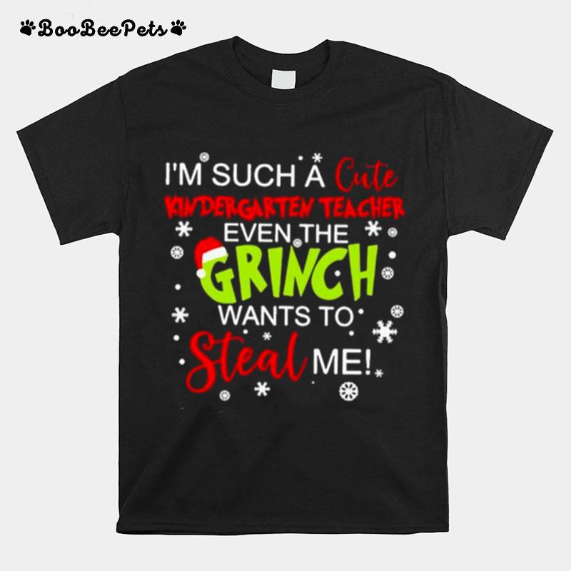 Im Such A Cute Kindergarten Teacher Even The Grinch Wants To Steal Me T-Shirt