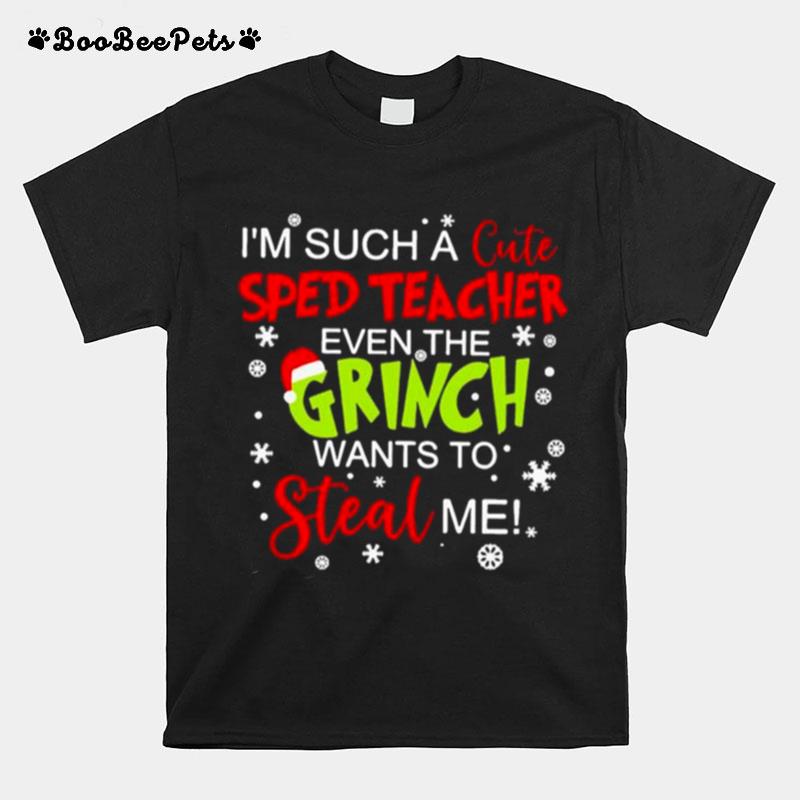 Im Such A Cute Special Education Teacher Even The Grinch Wants To Steal Me T-Shirt