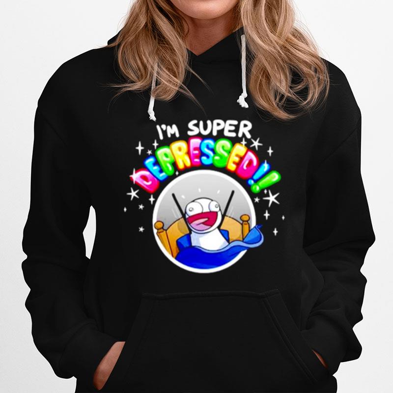 Im Super Depressed Hoodie