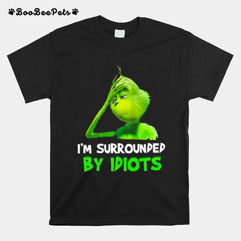 Im Surrounded By Idiots Grinch T-Shirt