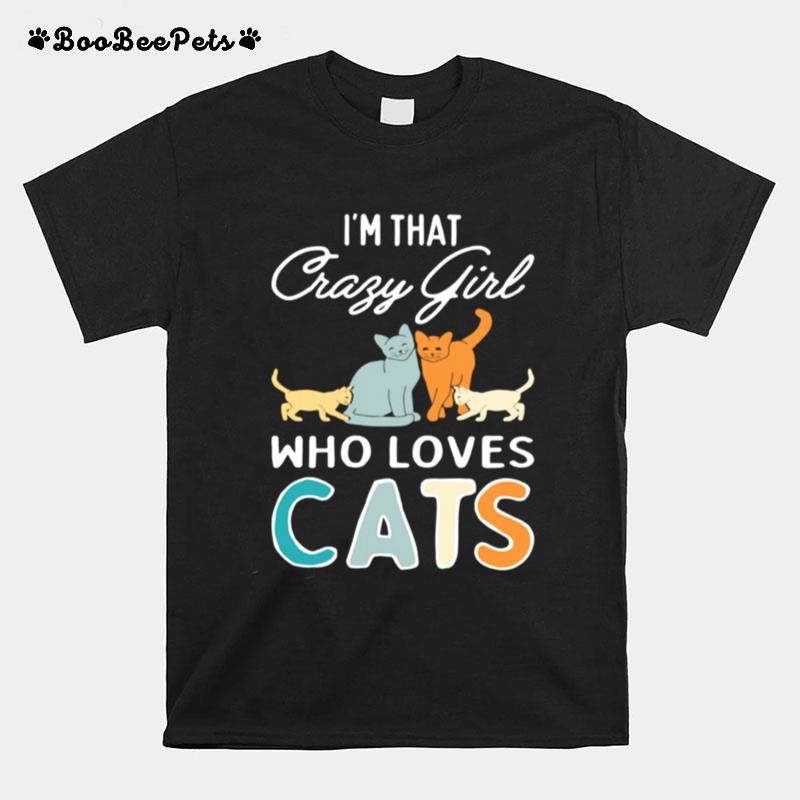 Im That Crazy Girl Who Loves Cats Cat Print T-Shirt