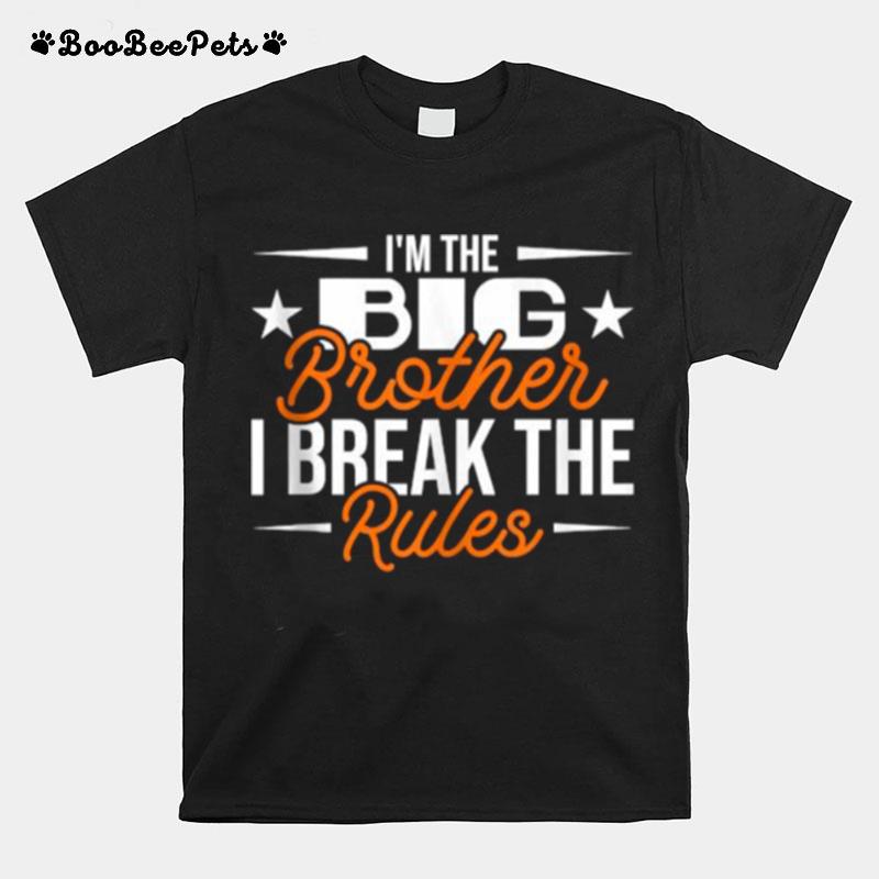 Im The Big Brother I Break The Rules Brother T-Shirt