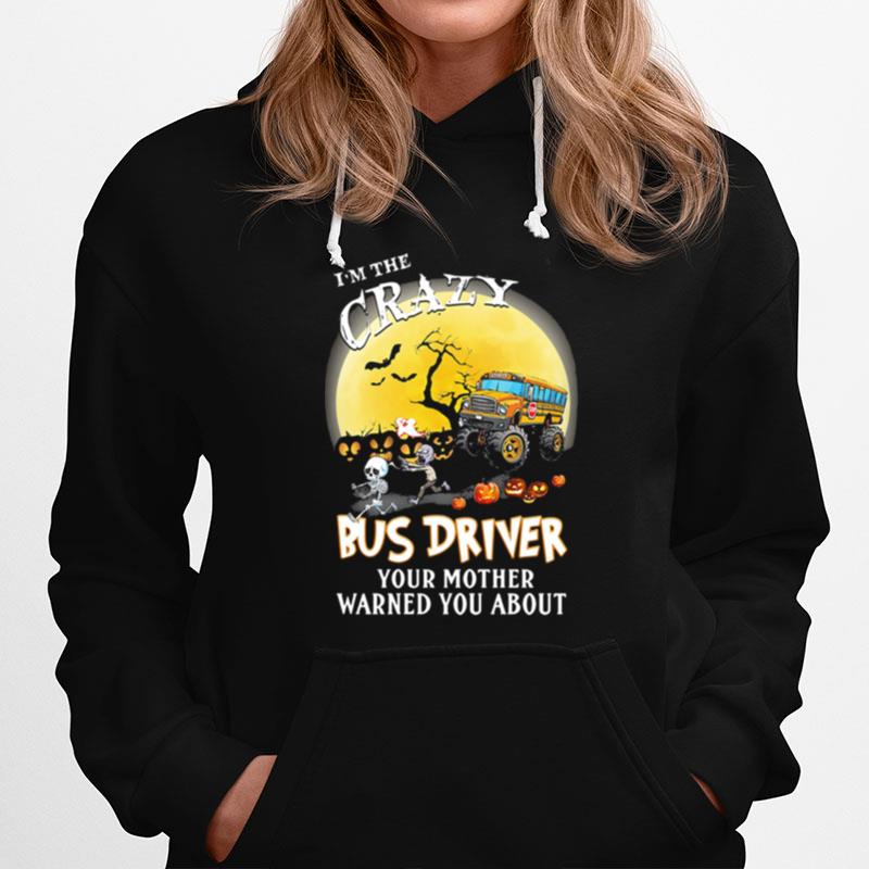 Im The Crazy Bus Driver Your Mother Warned You About Moon Halloween Hoodie