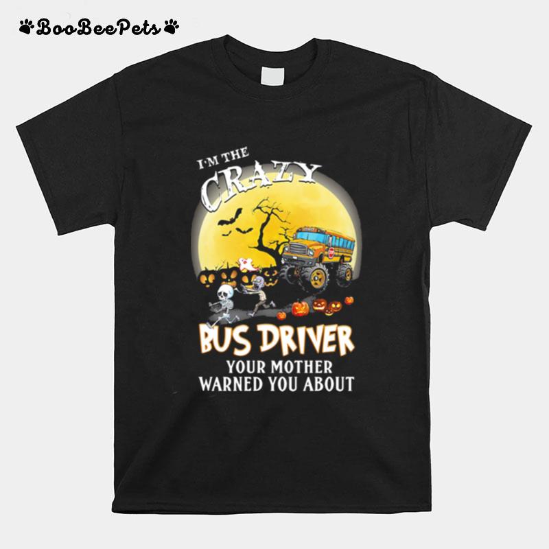 Im The Crazy Bus Driver Your Mother Warned You About Moon Halloween T-Shirt