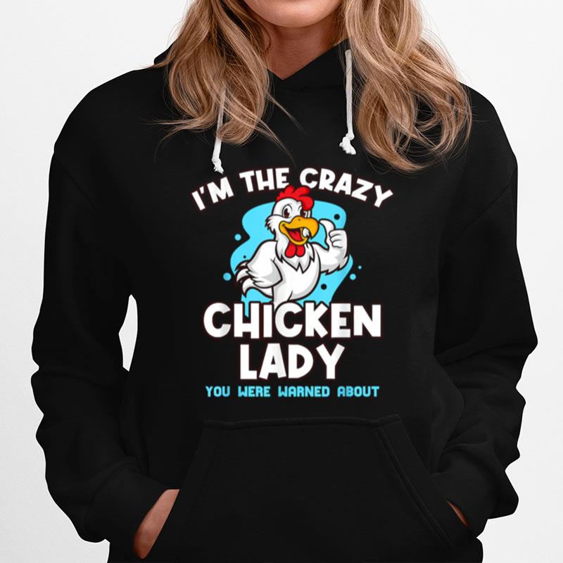 Im The Crazy Chicken You Were Warned About Poultry Lady Hoodie
