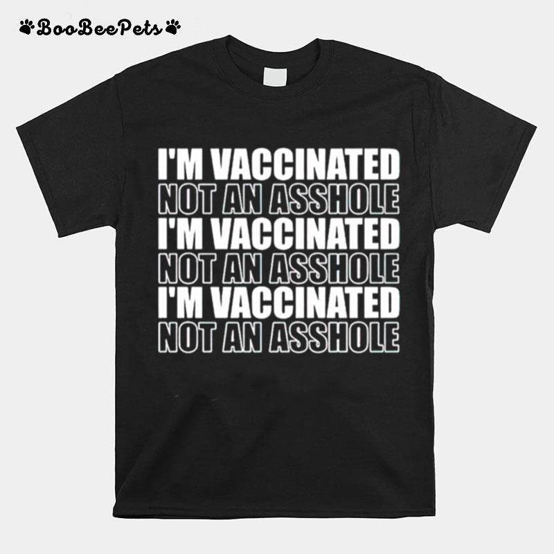 Im Vaccinated Not An Asshole T-Shirt