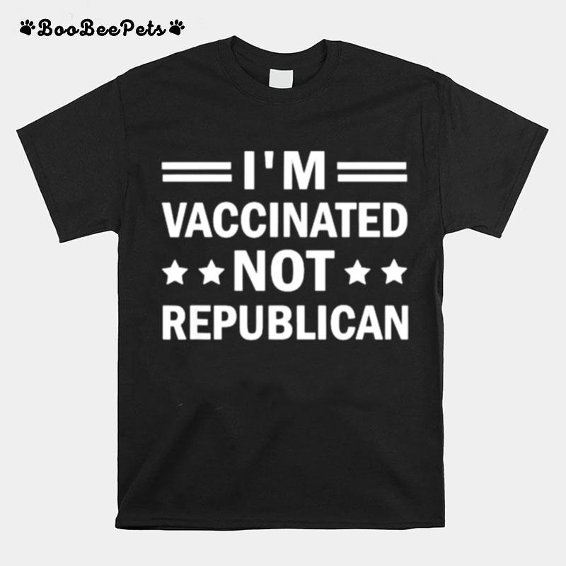 Im Vaccinated Not Republican Stars Covid T-Shirt