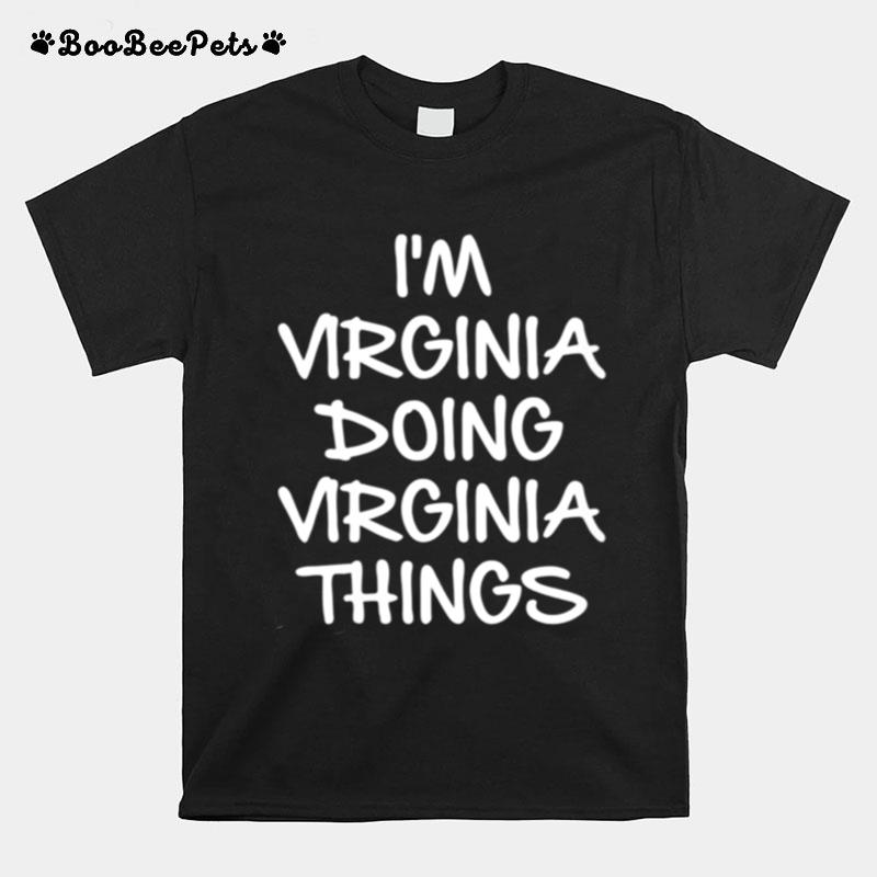 Im Virginia Doing Virginia Things T-Shirt