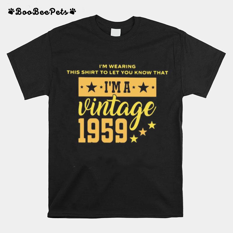 Im Wearing This To Let You Know That Im A Vintage 1959 T-Shirt