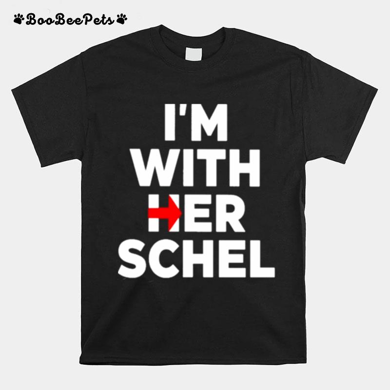 Im With Her Schel T-Shirt