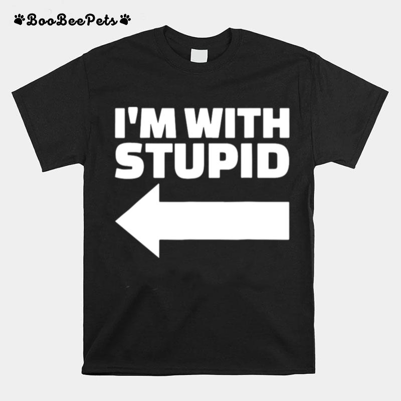 Im With Stupid T-Shirt