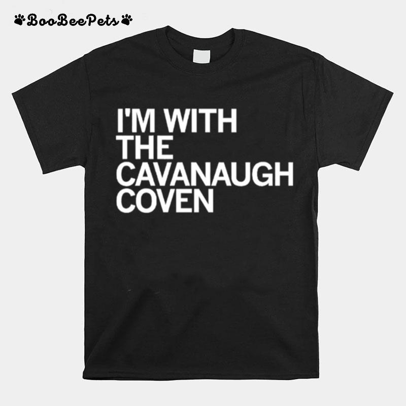 Im With The Cavanaugh Coven T-Shirt