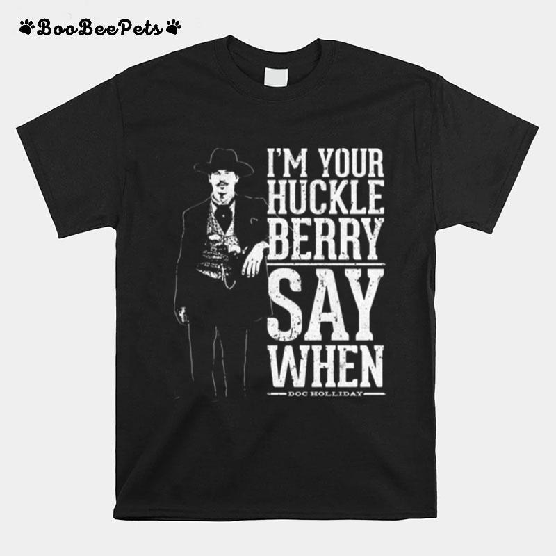 Im Your Huckleberry Say When Doc Holliday Quote Vintage T-Shirt