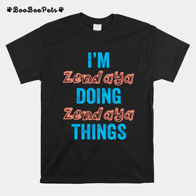 Im Zend Aya Doing Zend Aya Things T-Shirt