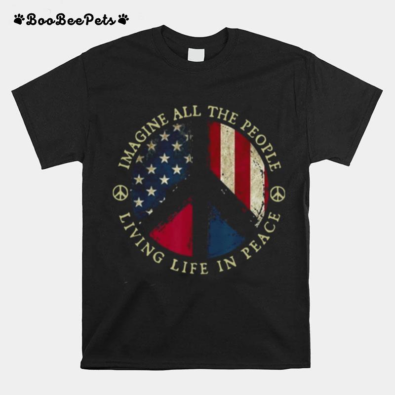Imagine All The People Living Life In Peace American Flag T-Shirt