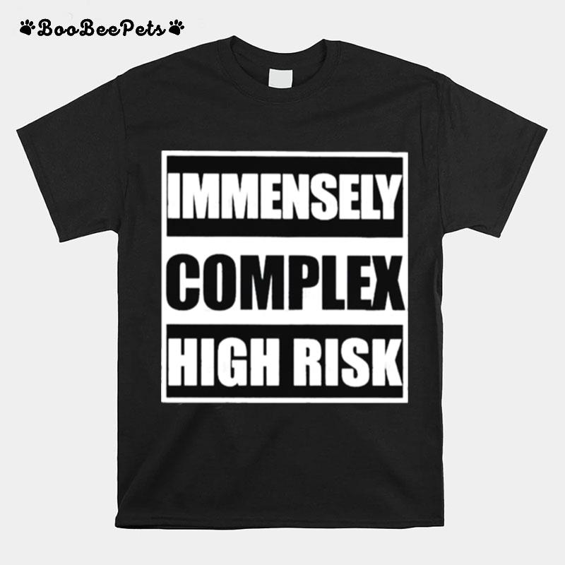 Immensely Complex High Risk T-Shirt