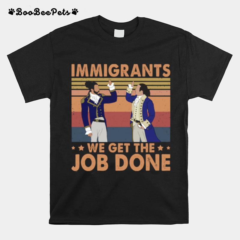 Immigrants We Get The Job Done Vintage T-Shirt