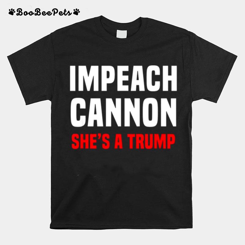 Impeach Cannon Shes A Trump Classic T-Shirt