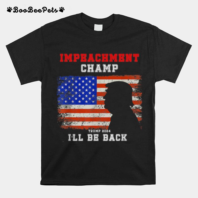 Impeachment Champ Ill Be Back Trump 2024 T-Shirt
