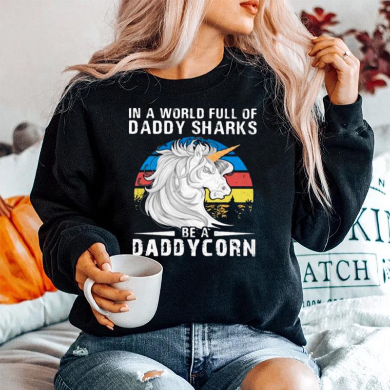 In A World Full Of Daddy Sharks Be A Daddycorn Vintage Sweater
