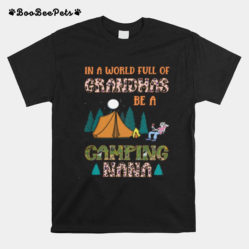 In A World Full Of Grandmas Be A Camping Nana T-Shirt