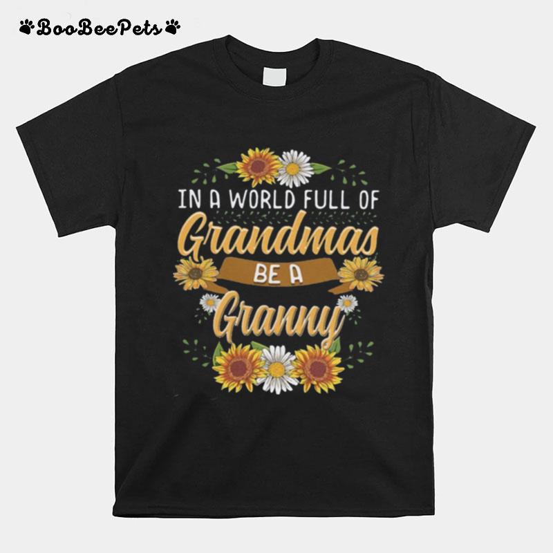 In A World Full Of Grandmas Be A Granny T-Shirt