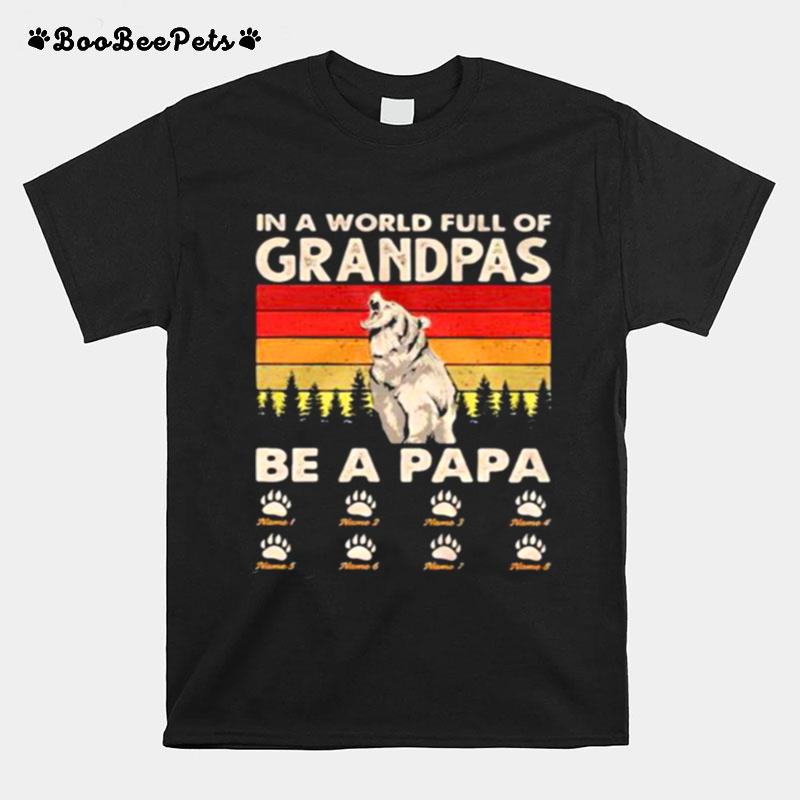 In A World Full Of Grandpas Be A Papa Vintage T-Shirt