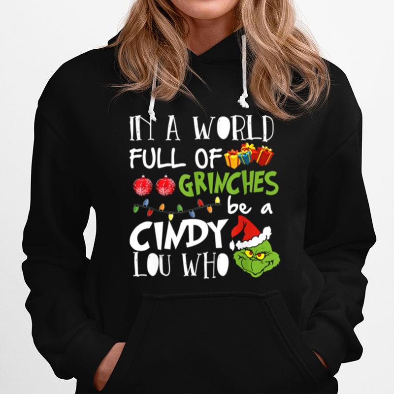 In A World Full Of Grinches Be A Cindy Lou Who Christmas Hoodie