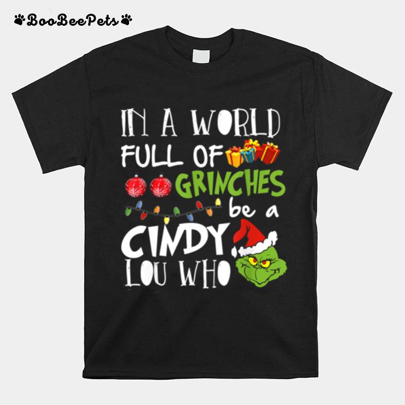 In A World Full Of Grinches Be A Cindy Lou Who Christmas T-Shirt