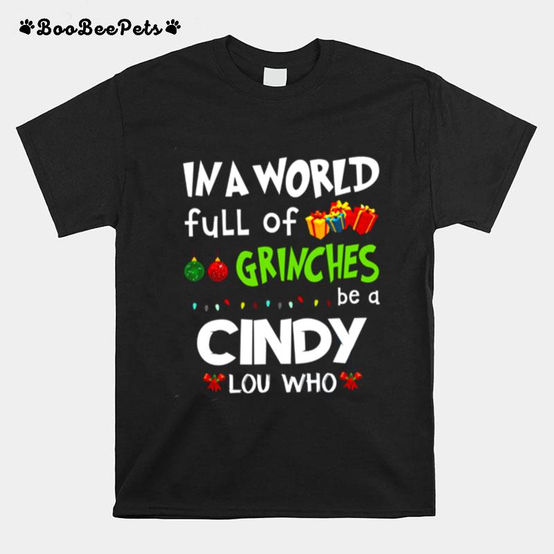 In A World Full Of Grinches Be A Cindy Lou Who Grinch Christmas Lights T-Shirt