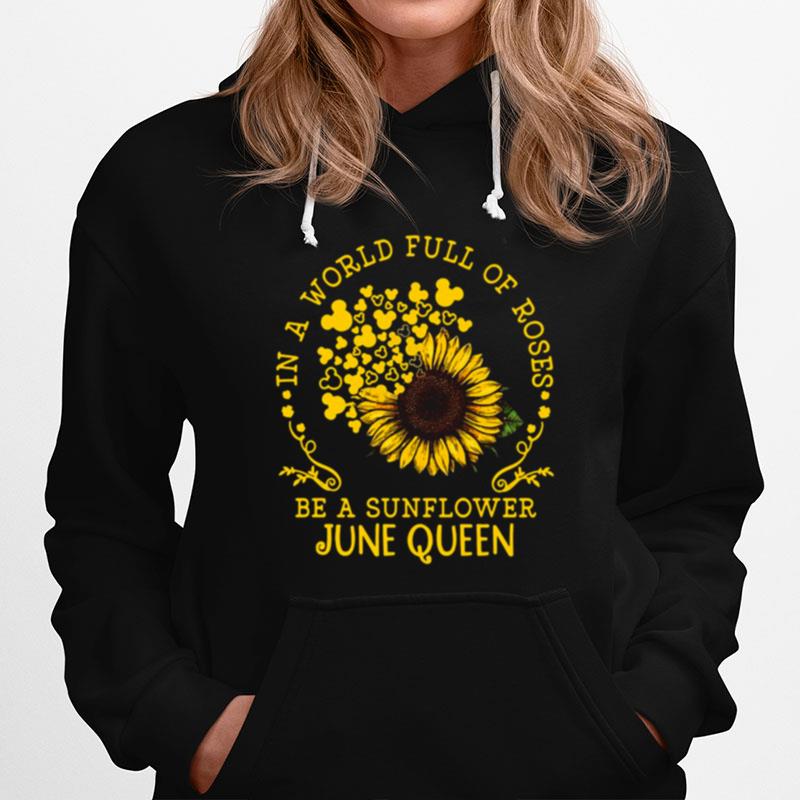 In A World Full Of Roses Be A Sunflower June Queen Hoodie