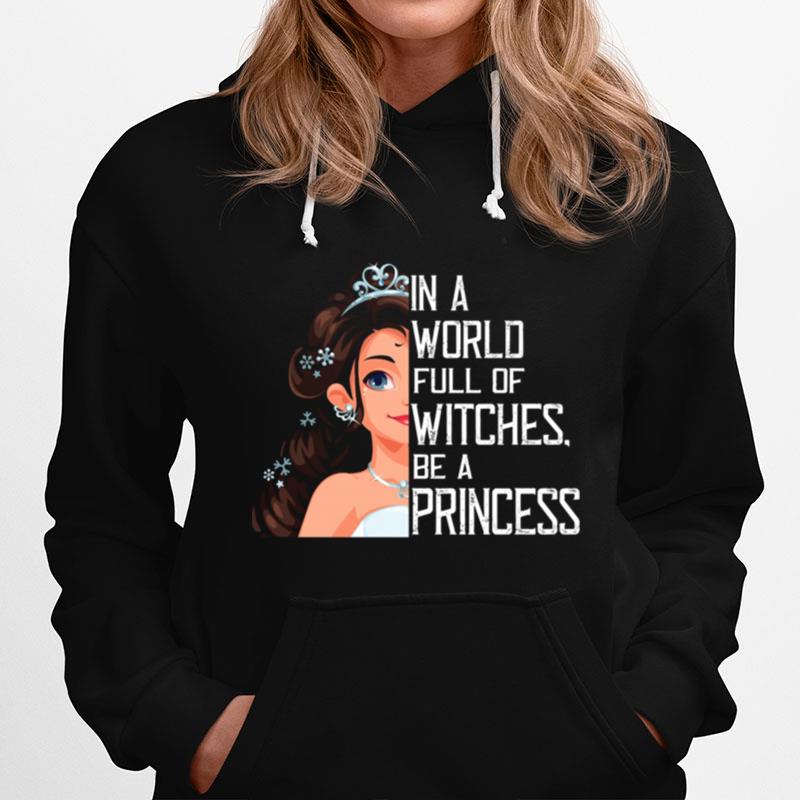 In A World Full Of Witches Be A Princess Hoodie