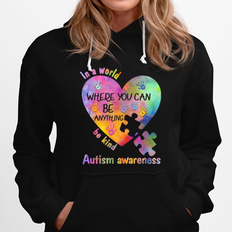 In A World Where You Can Be Anything Be Kind Autism Awareness Hoodie