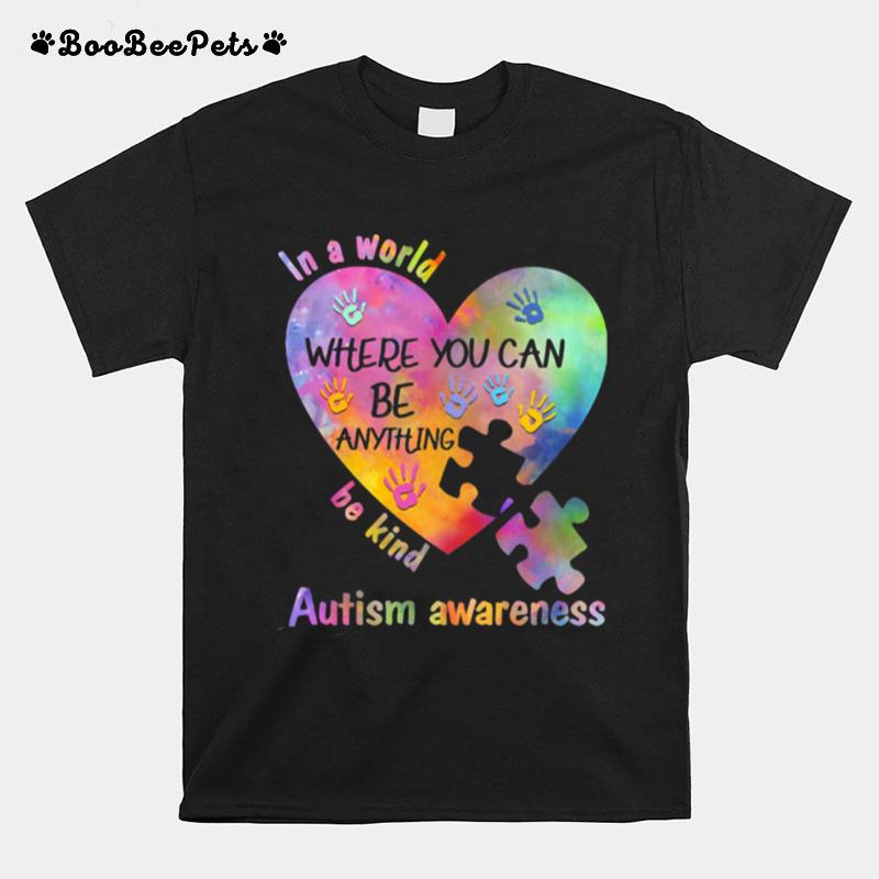 In A World Where You Can Be Anything Be Kind Autism Awareness T-Shirt