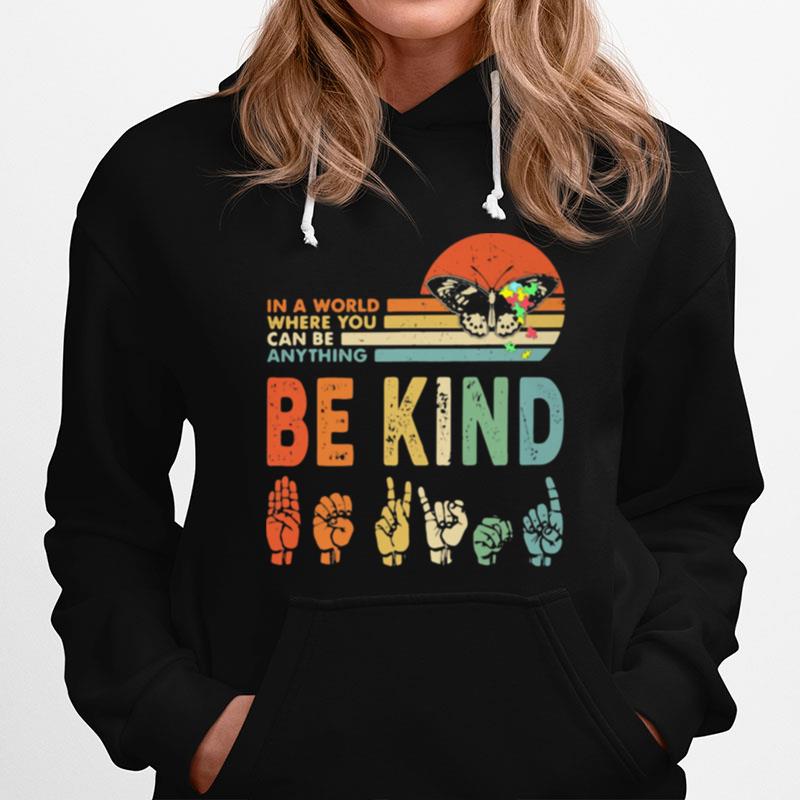 In A World Where You Can Be Anything Be Kind Manual Language Butterflies Autism Vintage Hoodie