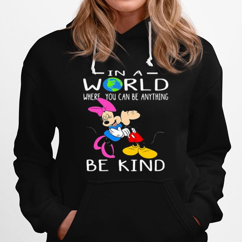 In A World Where You Can Be Anything Be Kind Mickey And Minnie Hoodie