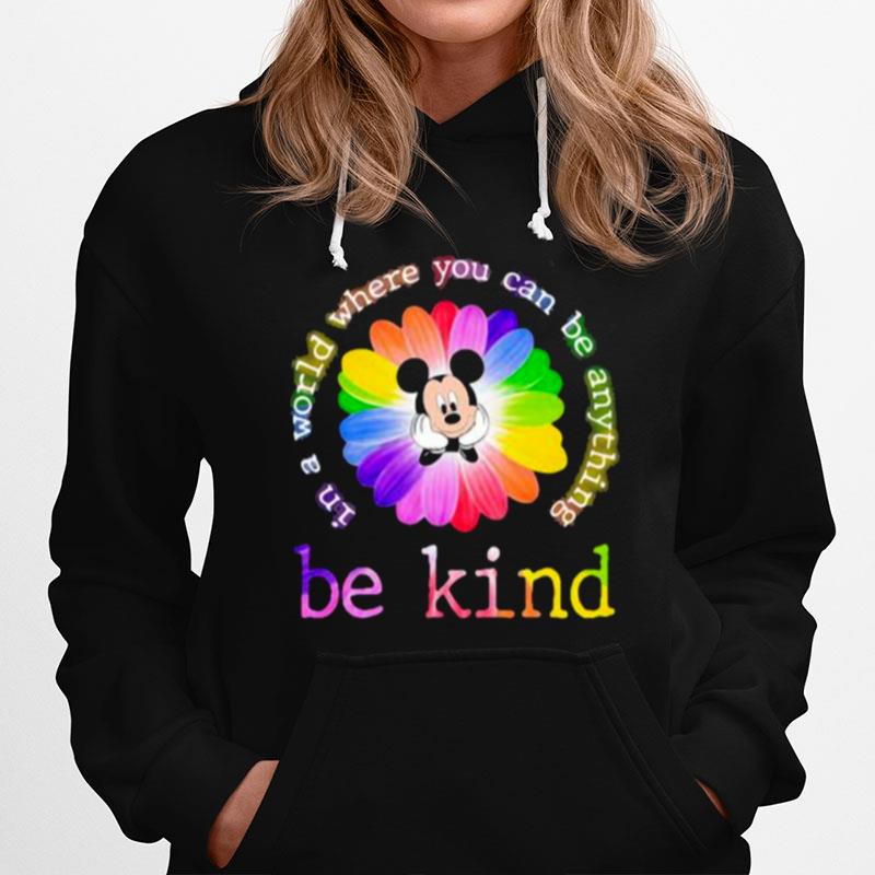 In A World Where You Can Be Anything Be Kind Mickey Flower Lgbt Hoodie