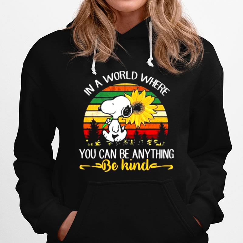 In A World Where You Can Be Anything Be Kind Snoopy Holding Sunflower Vintage Hoodie